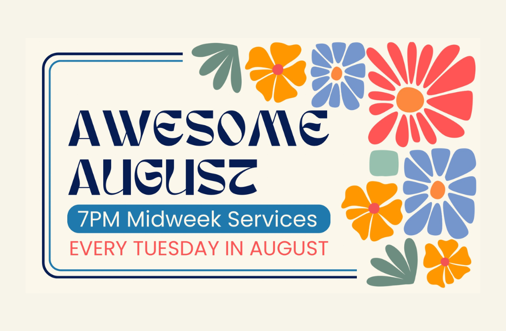 Awesome August Midweek Services